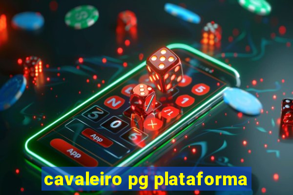 cavaleiro pg plataforma